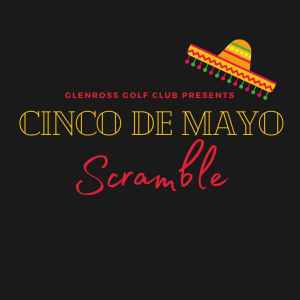 Cinco De Mayo Scramble - Saturday, May 3rd, 2025 - $360/Team