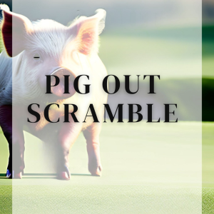 Pig Out Golf Scramble - Sunday, September 13th, 2026- $400 Per Team